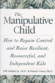 The manipulative child by Ernest W. Swihart