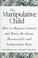 Cover of: The manipulative child