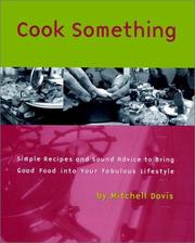Cover of: Cook something: simple recipes and sound advice to bring good food into your fabulous lifestyle