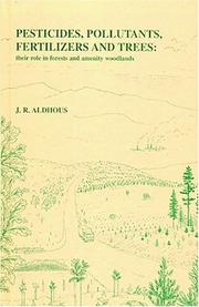 Cover of: Pesticides, pollutants, fertilizers, and trees: the role of chemicals in forests and amenity woodlands