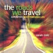 Cover of: The Roads We Travel by Sarah Dale