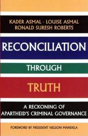 Cover of: Reconciliation through truth by Kader Asmal, Ronald Suresh Roberts, Kader Asmal