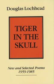 Cover of: Tiger in the skull: new and selected poems, 1959-1985