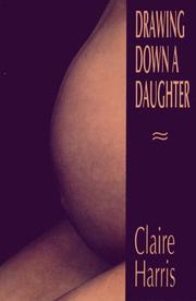 Drawing Down a Daughter by Claire Harris