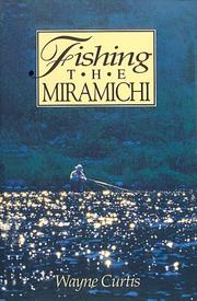 Cover of: Fishing the Miramichi by Wayne Curtis