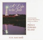 Cover of: A light in the field: lighthouses, fishery buildings, barns, and mills of Prince Edward Island