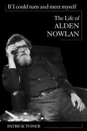 Cover of: If I could turn and meet myself: the life of Alden Nowlan