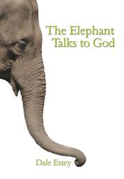 Cover of: The Elephant Talks to God by Dale Estey