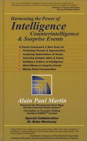 Cover of: Harnessing the power of intelligence, counterintelligence & surprise events: a proven framework and new tools for predicting threats and opportunities, analyzing stakeholders (F-Scale), selecting reliable allies and teams, building a culture of intelligence, hitch-hiking on surprise events, mining virtual communities