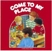 Cover of: Come to my place by Bobbie Kalman