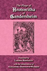 Cover of: The Plays of Hrotswitha of Gandersheim by Larissa Bonfonte