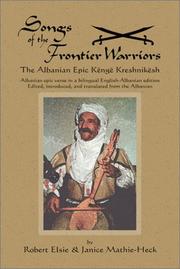 Cover of: Songs of the frontier warriors =: Këngë kreshnikësh : Albanian epic verse in a bilingual English-Albanian edition