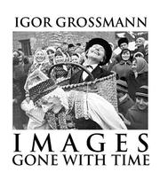 Cover of: Images gone with time = by Igor Grossmann