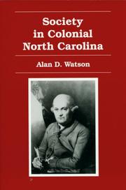 Society in colonial North Carolina by Alan D. Watson