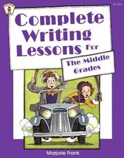 Cover of: Complete Writing Lessons for the Middle Grades by Marjorie Frank
