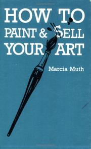 Cover of: How to paint & sell your art by Marcia Muth