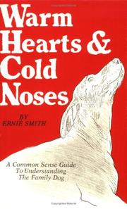 Cover of: Warm hearts and cold noses: a common sense guide to understanding the family dog