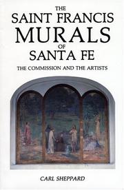 Cover of: The Saint Francis murals of Santa Fe: the commission and the artists