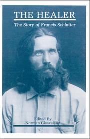 Cover of: The healer: the story of Francis Schlatter