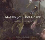 Cover of: The Life and Work of Martin Johnson Heade by Theodore E. Stebbins