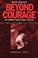 Cover of: Beyond Courage (Newly Revised)