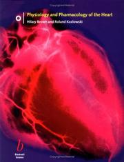 Physiology and pharmacology of the heart by Brown, Hilary D.Phil., Hilary F. Brown, Roland Kozlowski