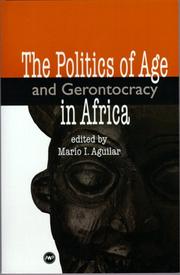 The Politics of Age and Gerontocracy in Africa by Mario I. Aguilar