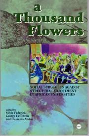 Cover of: A Thousand Flowers: Social Struggles Against Structural Adjustment in African Universities