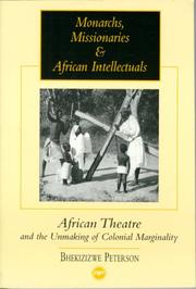 Monarchs, missionaries & African intellectuals by Bhekizizwe Peterson