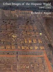 Urban Images of the Hispanic World, 1493-1793 by Richard L. Kagan, Richard Kagan, Richard L. Kagan Fernando Marias