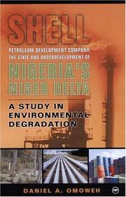 Cover of: Shell Petroleum Development Company, the State and Underdevelopment of Nigeria's Niger Delta: A Study in Environmental Degradation