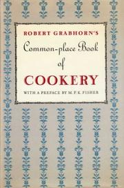 Cover of: A Commonplace book of cookery: a collection of proverbs, anecdotes, opinions, and obscure facts on food, drink, cooks, cooking, dining, diners & dieters, dating from ancient times to the present