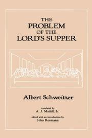 Cover of: The problem of the Lord's Supper according to the scholarly research of the nineteenth century and the historical accounts: volume 1 [of] The Lord's Supper in relationship to the life of Jesus and the history of the early Church