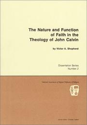 Cover of: The nature and function of faith in the theology of John Calvin