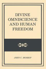 Divine omniscience and human freedom by John C. Moskop