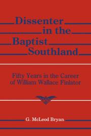 Cover of: Dissenter in the Baptist southland: fifty years in the career of William Wallace Finlator