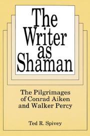 Cover of: The writer as shaman: the pilgrimages of Conrad Aiken and Walker Percy