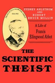 Cover of: The scientific theist: a life of Francis Ellingwood Abbot