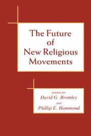 Cover of: The Future of new religious movements by edited by David G. Bromley and Phillip E. Hammond.