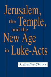 Cover of: Jerusalem, the temple, and the new age in Luke-Acts by J. Bradley Chance
