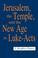 Cover of: Jerusalem, the temple, and the new age in Luke-Acts