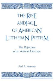 Cover of: The rise and fall of American Lutheran pietism: the rejection of an activist heritage