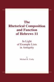 Cover of: The rhetorical composition and function of Hebrews 11: in light of example lists in antiquity