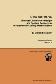 Cover of: Gifts and Works: The Post-Conversion Paradigm and Spiritual Controversy in Seventeenth-Century Massachusetts (Nabpr Dissertation Series, No. 8)