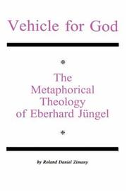 Cover of: Vehicle for God: the metaphorical theology of Eberhard Jüngel