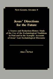 Cover of: Jesus' directions for the future: a source and redaction-history study of the use of the eschatological traditions in Paul and in the synoptic accounts of Jesus' last eschatological discourse