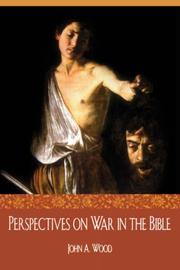 Cover of: Perspectives on war in the Bible by Wood, John A.