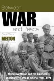 Cover of: Between war and peace: Woodrow Wilson and the American Expeditionary Force in Siberia, 1918-1921