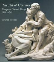Cover of: The Art of Ceramics: European Ceramic Design 1500-1830 (Bard Graduate Centre for Studies in the Decorative Arts, Design & Culture)