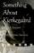 Cover of: Something About Kierkegaard